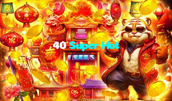 40 Super Hot