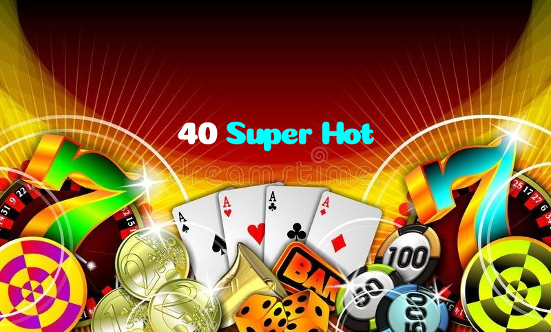 available types of 40 Super Hot bet including pre-match live express and system bets